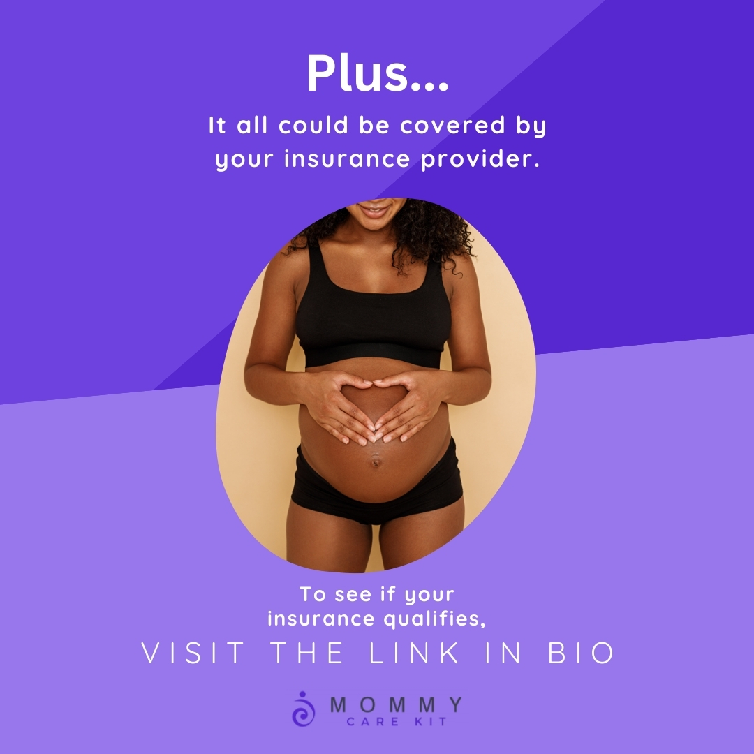 Text: Plus... It all could be covered by your insurance provider. To see if your insurance qualifies, visit the link in bio. Mommy Care Kit. Image: Pregnant person with hands on belly in a heart shape. Link: https://www.mommycarekits.com/ExpectingNewLife